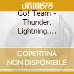 Go! Team - Thunder. Lightning. Strike (Audiocassetta) cd musicale di Go! Team