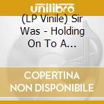 (LP Vinile) Sir Was - Holding On To A Dream vinile
