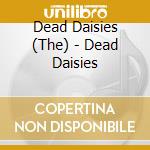 Dead Daisies (The) - Dead Daisies cd musicale di Dead Daisies