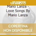 Mario Lanza - Love Songs By Mario Lanza cd
