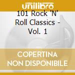 101 Rock 'N' Roll Classics - Vol. 1 cd musicale di 101 Rock 'N' Roll Classics