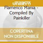 Flamenco Mania - Compiled By Painkiller cd