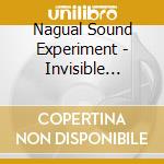 Nagual Sound Experiment - Invisible Movements cd