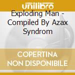 Exploding Man - Compiled By Azax Syndrom cd