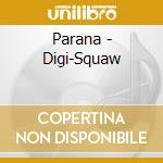 Parana - Digi-Squaw cd