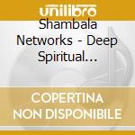 Shambala Networks - Deep Spiritual Network Connections cd
