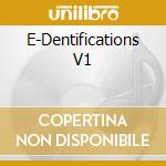 E-Dentifications V1 cd