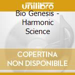 Bio Genesis - Harmonic Science cd musicale di Bio Genesis