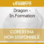 Dragon - In.Formation cd musicale di Dragon