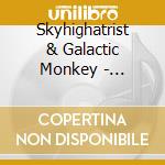Skyhighatrist & Galactic Monkey - Strangely Obtuse cd musicale di Skyhighatrist & Galactic Monkey