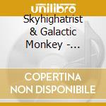 Skyhighatrist & Galactic Monkey - Strangely Obtuse cd