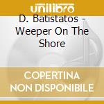 D. Batistatos - Weeper On The Shore cd