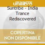 Suntribe - India Trance Rediscovered cd