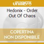 Hedonix - Order Out Of Chaos cd