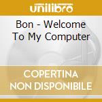 Bon - Welcome To My Computer cd