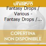 Fantasy Drops / Various - Fantasy Drops / Various cd