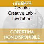 Goatika Creative Lab - Levitation cd musicale di Goatika Creative Lab