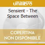 Sensient - The Space Between cd