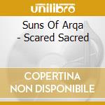 Suns Of Arqa - Scared Sacred cd