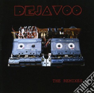 Dejavoo - The Remixes cd musicale di Dejavoo