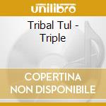Tribal Tul - Triple cd