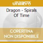 Dragon - Spirals Of Time cd