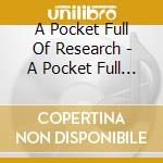 A Pocket Full Of Research - A Pocket Full Of Research cd