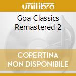 Goa Classics Remastered 2 cd musicale