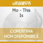 Mo - This Is cd