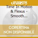 Time In Motion & Flexus - Smooth Vibrations cd