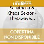 Sanathana & Khaos Sektor - Thetawave Stimulation cd