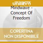 Mindwave - Concept Of Freedom cd musicale di Mindwave