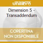 Dimension 5 - Transaddendum cd musicale di Dimension 5