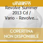 Revolve Summer 2013 Cd / Vario - Revolve Summer 2013 Cd / Vario cd