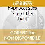 Hypnocoustics - Into The Light cd