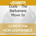 Duels - The Barbarians Move In cd