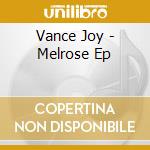 Vance Joy - Melrose Ep cd