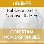 Rubblebucket - Carousel Ride Ep cd