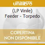 (LP Vinile) Feeder - Torpedo vinile