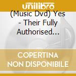 (Music Dvd) Yes - Their Fully Authorised Story cd