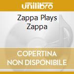 Zappa Plays Zappa cd