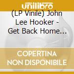 (LP Vinile) John Lee Hooker - Get Back Home In The Usa lp vinile di John lee Hooker