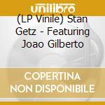 (LP Vinile) Stan Getz - Featuring Joao Gilberto lp vinile di Stan Getz