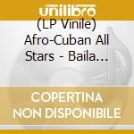 (LP Vinile) Afro-Cuban All Stars - Baila Mi Son lp vinile di Afro-cuban all stars