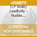 (LP Vinile) Leadbelly - Huddie Leadbetter'S Best lp vinile di Leadbelly