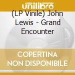 (LP Vinile) John Lewis - Grand Encounter vinile