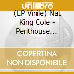 (LP Vinile) Nat King Cole - Penthouse Serenade lp vinile di Nat King Cole