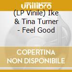(LP Vinile) Ike & Tina Turner - Feel Good vinile