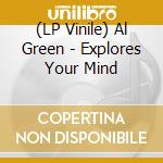 (LP Vinile) Al Green - Explores Your Mind lp vinile di Al Green