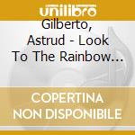 Gilberto, Astrud - Look To The Rainbow -Hq- cd